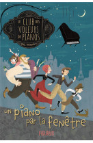 Le club des voleurs de pianos t.1 : un piano par la fenetre