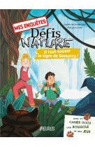 Mes enquetes defis nature : il faut sauver le tigre de sumatra !