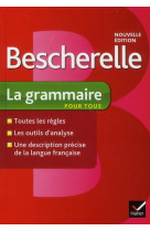 Bescherelle la grammaire pour tous - ouvrage de reference sur la grammaire francaise