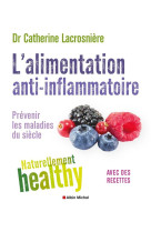 L'alimentation anti-inflammatoire - naturellement healthy - prevenir les maladies du siecle