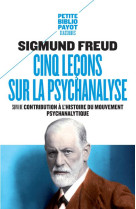 Cinq lecons sur la psychanalyse - suivi de : contribution a l'histoire du mouvement psychanalytique