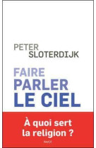 Faire parler le ciel  -  de la theopoesie