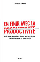 En finir avec la productivite : critique feministe d'une notion phare du monde du travail