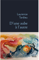 D'une aube a l'autre