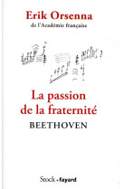 La passion de la fraternite : beethoven