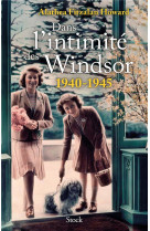 Dans l'intimite des windsor : 1940-1945