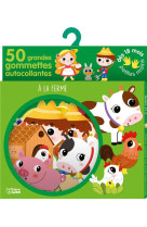 Gommettes pour les petites mains : 50 grandes gommettes autocollantes  -  a la ferme