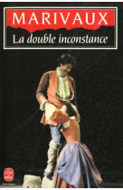 La double inconstance suivi de arlequin poli par l'amour