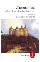 Memoires d'outre-tombe - memoires d'outre tombe (tome 1) - livres i a xii