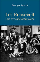 Les roosevelt : une dynastie americaine