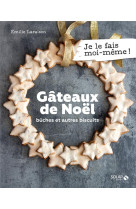 Je le fais moi-meme : gateaux de noel : buches et autres biscuits