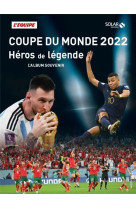 Coupe du monde 2022 : heros de legende