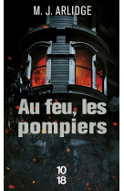 Au feu, les pompiers