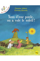 Les p'tites poules tome 4 : nom d'une poule, on a vole le soleil !