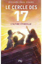 Le cercle des 17 tome 7 : l'ultime etincelle