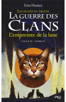 La guerre des clans - cycle 4  -  les signes du destin tome 4 : l'empreinte de la lune