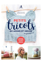 Petits tricots en moins d'1 heure ou presque !