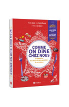 Comme on dine chez nous - le grand livre des mots et des recettes de nos regions