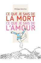 Ce que je sais de la mort, ce que je sais de l'amour