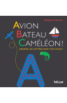 Avion, bateau, cameleon ! dessine les lettres avec ton doigt