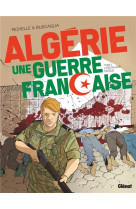 Algerie : une guerre francaise tome 2 : l'escalade fatale