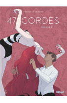 47 cordes tome 1