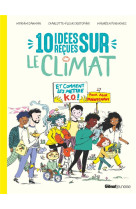 10 idees recues sur le climat et comment les mettre k.o. pour agir maintenant !