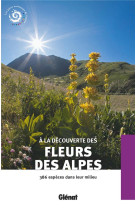 A la decouverte des fleurs des alpes (2e ed)