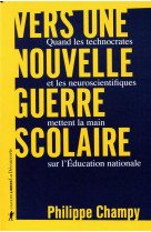 Vers une nouvelle guerre scolaire  -  quand les technocrates et les neuroscientifiques mettent la main sur l'education nationale