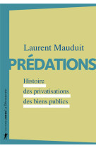 Predations  -  histoire des privatisations des biens publics