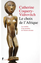 Le choix de l'afrique : les combats d'une pionniere de l'histoire africaine