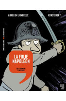 Histoire dessinee de la france : la folie napoleon : du 18 brumaire a waterloo