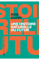 Une histoire naturelle du futur : ce que les lois de la biologie nous disent de l'avenir de l'espece humaine