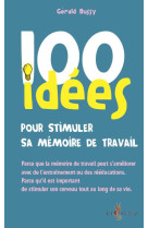 100 idees : pour stimuler sa memoire de travail