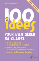 100 idees : pour bien gerer sa classe