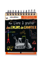 Mon livre a gratter des engins de chantier