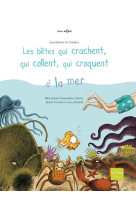 Les betes qui crachent, qui collent, qui croquent a la mer