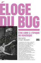 Eloge du bug - etre libre a l'epoque du numerique