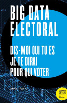 Big data electoral  -  dis-moi qui tu es, je te dirai pour qui voter