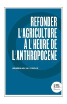 Refonder l'agriculture a l'heure de l'anthropocene