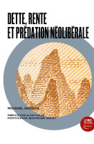 Dette, rente, et predation neoliberale  -  une anthologie de l'oeuvre de michael hudson