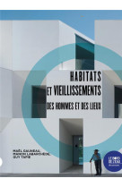 Habitats et vieillissements - des hommes et des lieux