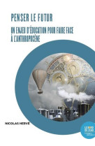 Penser le futur. un enjeu d-education pour faire face a l-anthropocene - l-enquete prospective a l-e