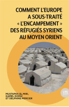 Comment l'europe a sous-traite l'encampement des refugies syriens au moyen orient