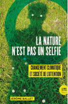 La nature n'est pas un selfie : changement climatique et societe de l'attention