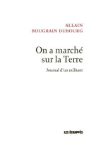 On a marche sur la terre  -  journal d'un militant