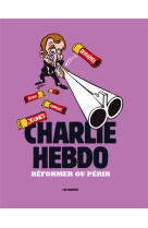 Charlie hebdo : reformer ou perir