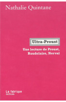 Ultra-proust  -  une lecture de proust, baudelaire, nerval