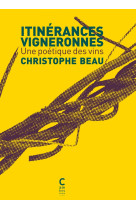 Itinerances vigneronnes - une poetique des vins