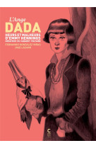 L'ange dada : heurs et malheurs d'emmy hennings, creatrice du cabaret voltaire